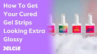 How To Get Your Cured Gel Strips Looking Extra Glossy